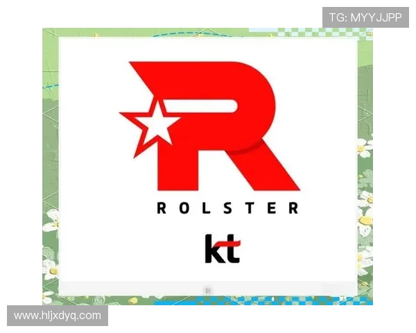 KT Rolster战队重塑辉煌征程探秘从低谷到巅峰的蜕变之路